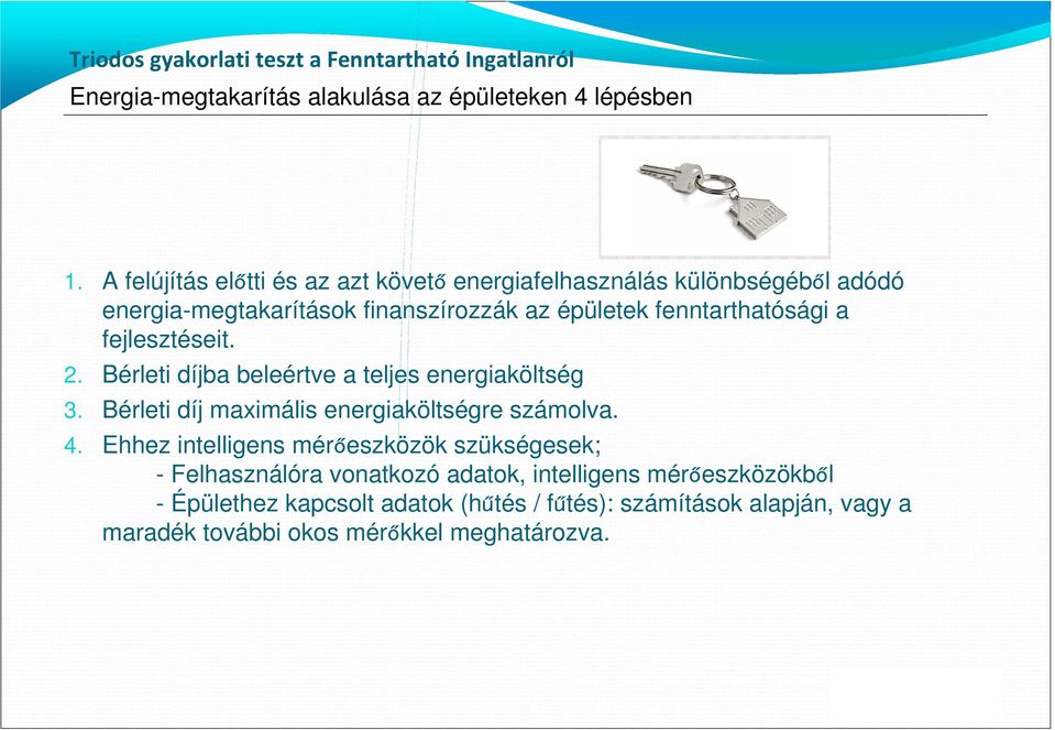 fejlesztéseit. 2. Bérleti díjba beleértve a teljes energiaköltség 3. Bérleti díj maximális energiaköltségre számolva. 4.