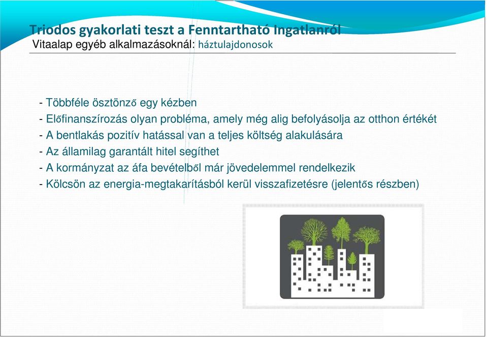 pozitív hatással van a teljes költség alakulására - Az államilag garantált hitel segíthet - A kormányzat az áfa