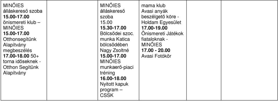 00 Bölcsődei szoc. munka Katica bölcsődében Nagy Zsoltné munkaerő-piaci tréning 16.00-18.