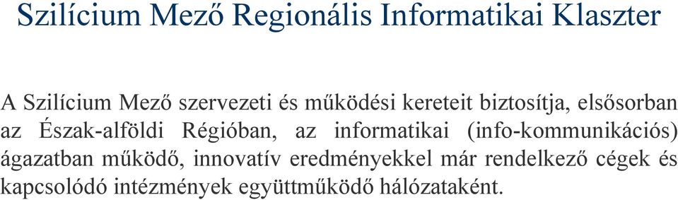 Régióban, az informatikai (info-kommunikációs) ágazatban működő, innovatív