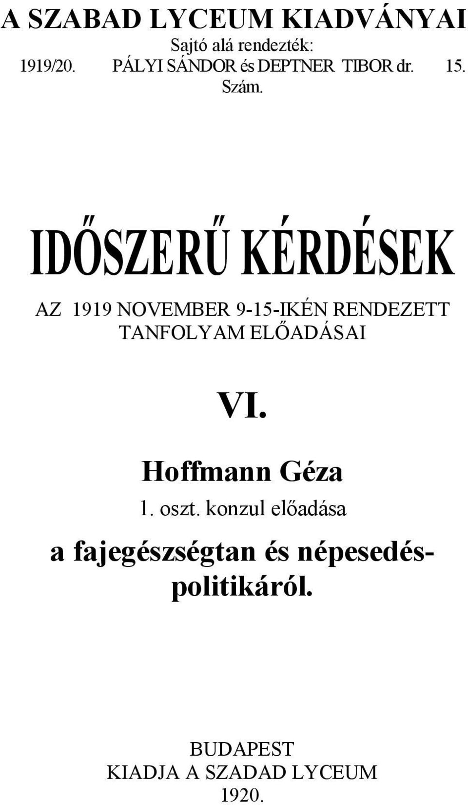 IDŐSZERŰ KÉRDÉSEK AZ 1919 NOVEMBER 9-15-IKÉN RENDEZETT TANFOLYAM ELŐADÁSAI