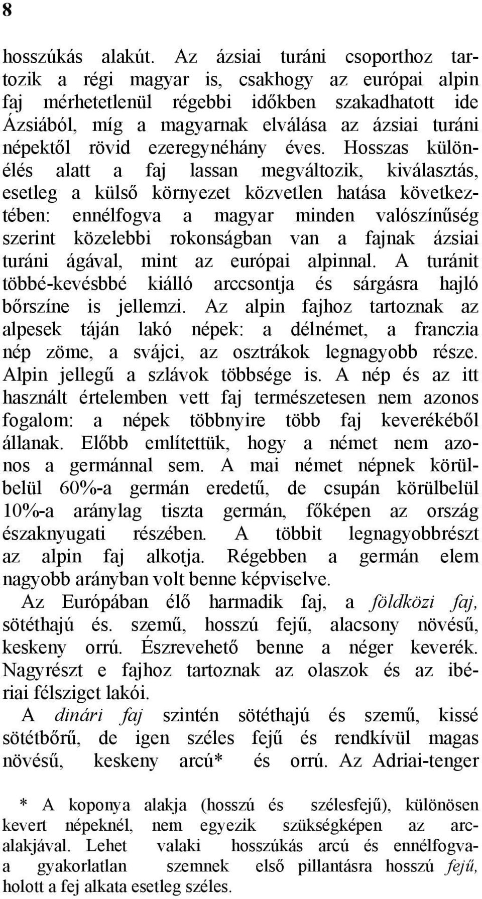 ezeregynéhány éves.