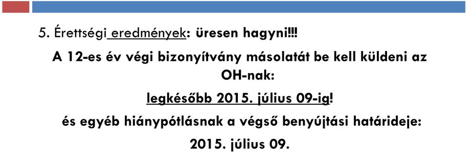 küldeni az OH-nak: legkésőbb 2015. július 09-ig!