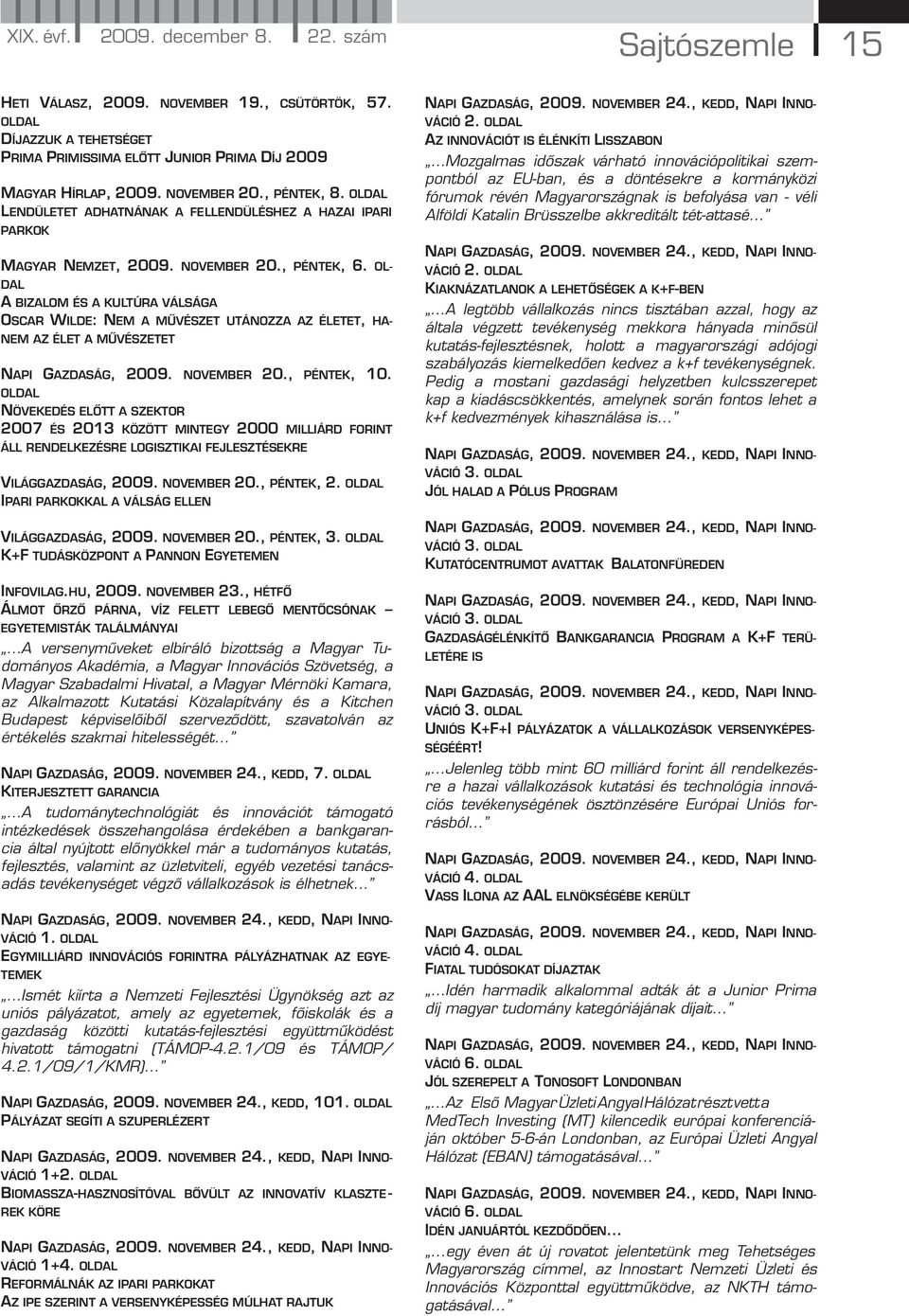 OL- DAL A BIZALOM ÉS A KULTÚRA VÁLSÁGA OSCAR WILDE: NEM A MŰVÉSZET UTÁNOZZA AZ ÉLETET, HA- NEM AZ ÉLET A MŰVÉSZETET NAPI GAZDASÁG, 2009. NOVEMBER 20., PÉNTEK, 10.