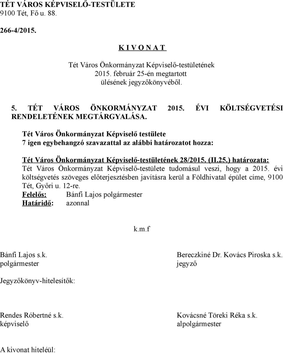 ) határozata: Tét Város Önkormányzat Képviselő-testülete tudomásul veszi, hogy a