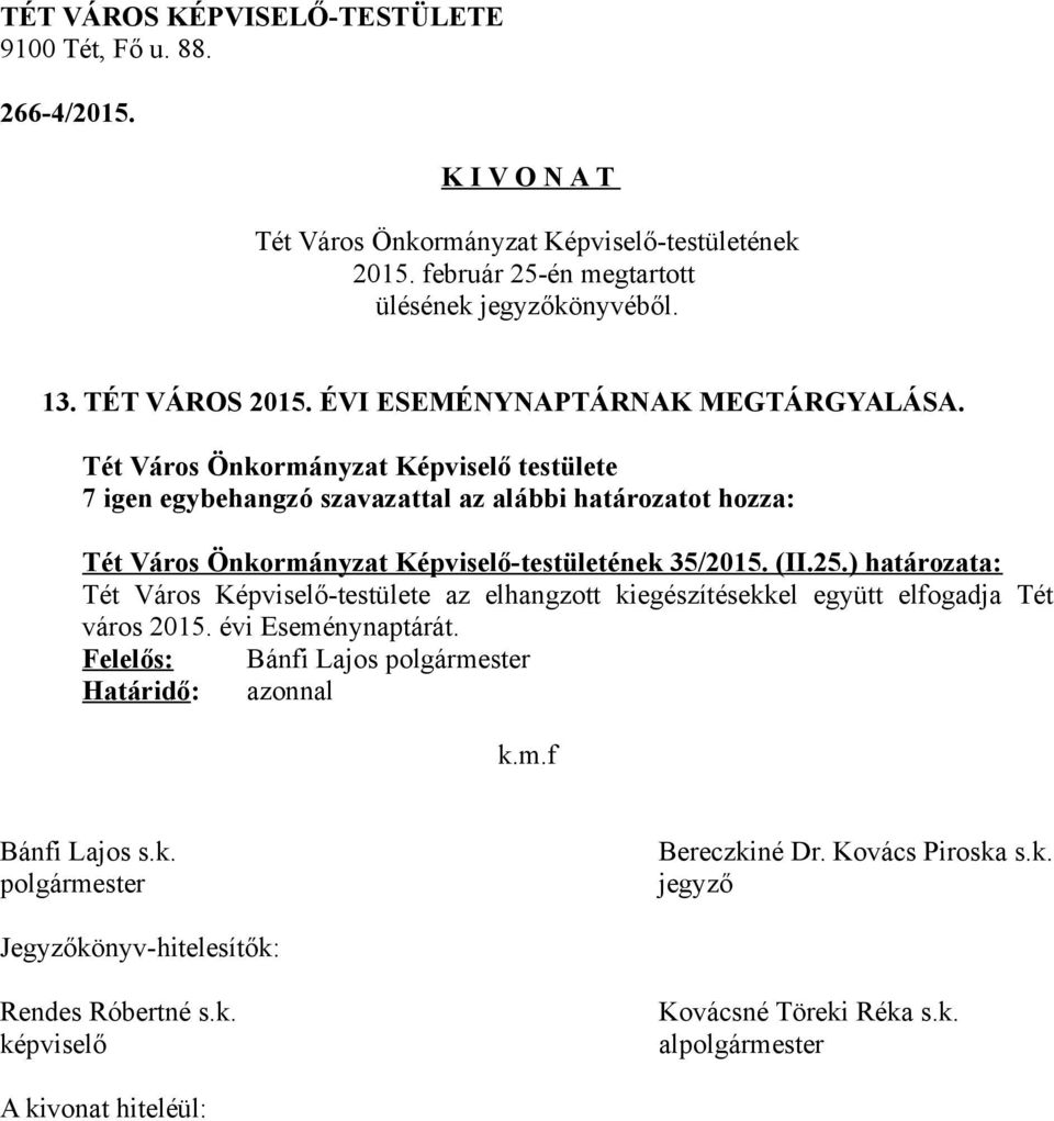 ) határozata: Tét Város Képviselő-testülete az elhangzott