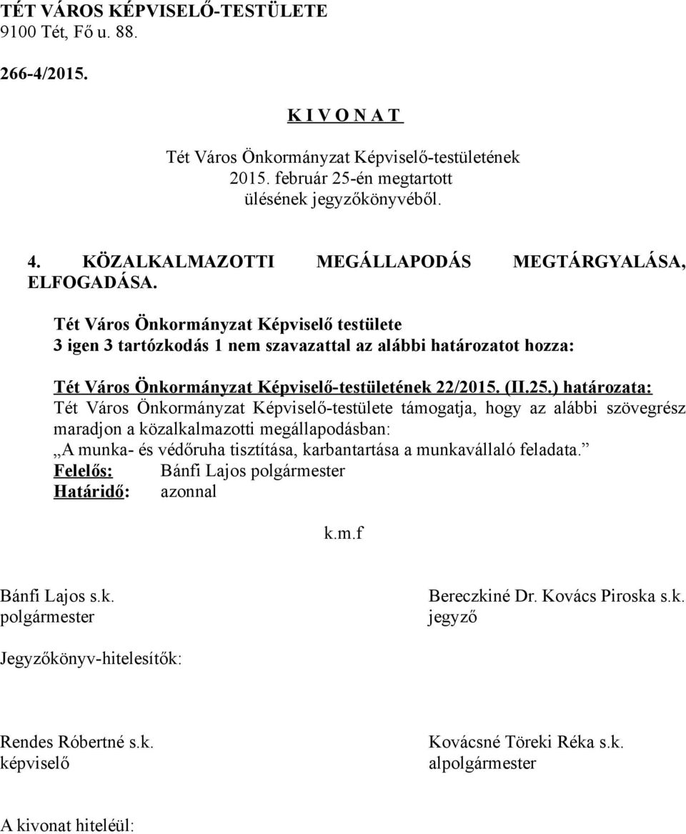 ) határozata: Tét Város Önkormányzat Képviselő-testülete támogatja, hogy az alábbi szövegrész