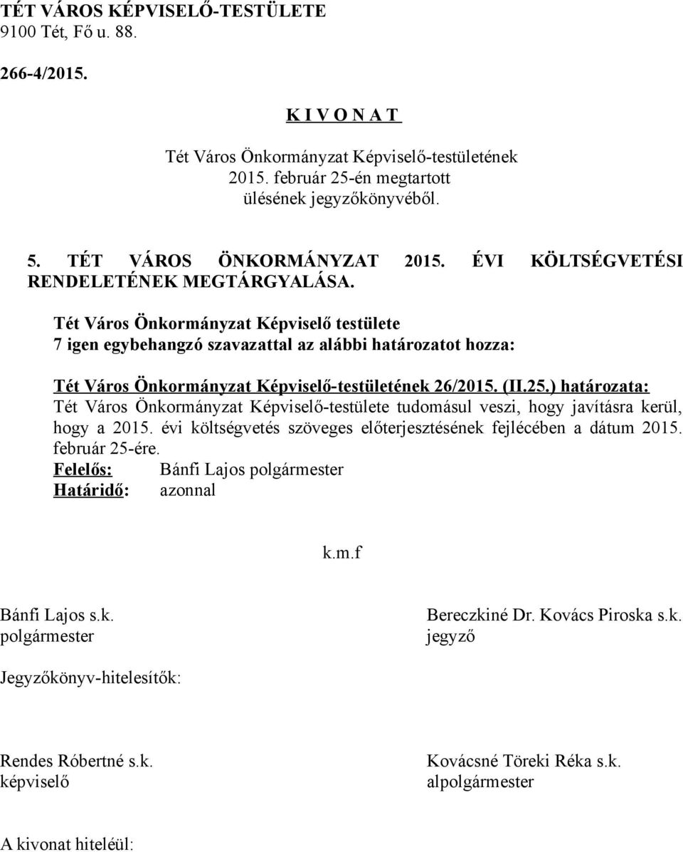 ) határozata: Tét Város Önkormányzat Képviselő-testülete tudomásul veszi, hogy