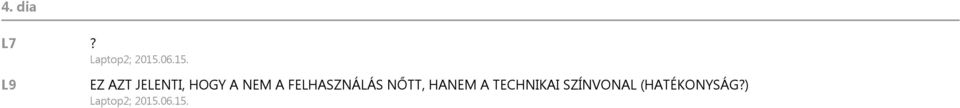 L9 EZ AZT JELENTI, HOGY A NEM A