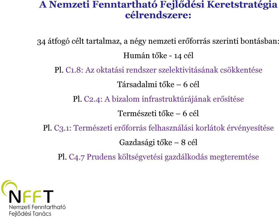 8: Az oktatási rendszer szelektivitásának csökkentése Társadalmi tőke 6 cél Pl. C2.