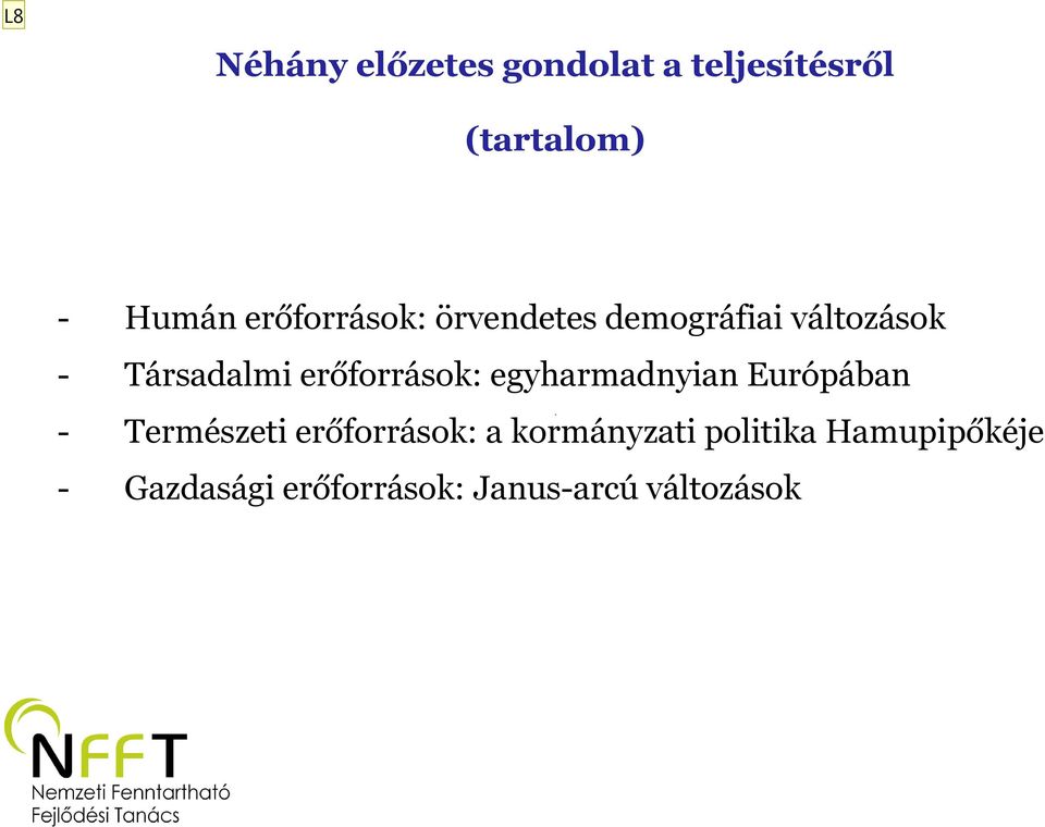 erőforrások: egyharmadnyian Európában - Természeti erőforrások: a
