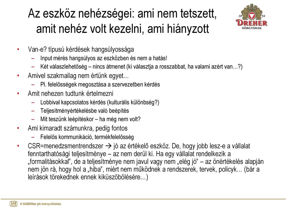 felelősségek megosztása a szervezetben kérdés Amit nehezen tudtunk értelmezni Lobbival kapcsolatos kérdés (kulturális különbség?