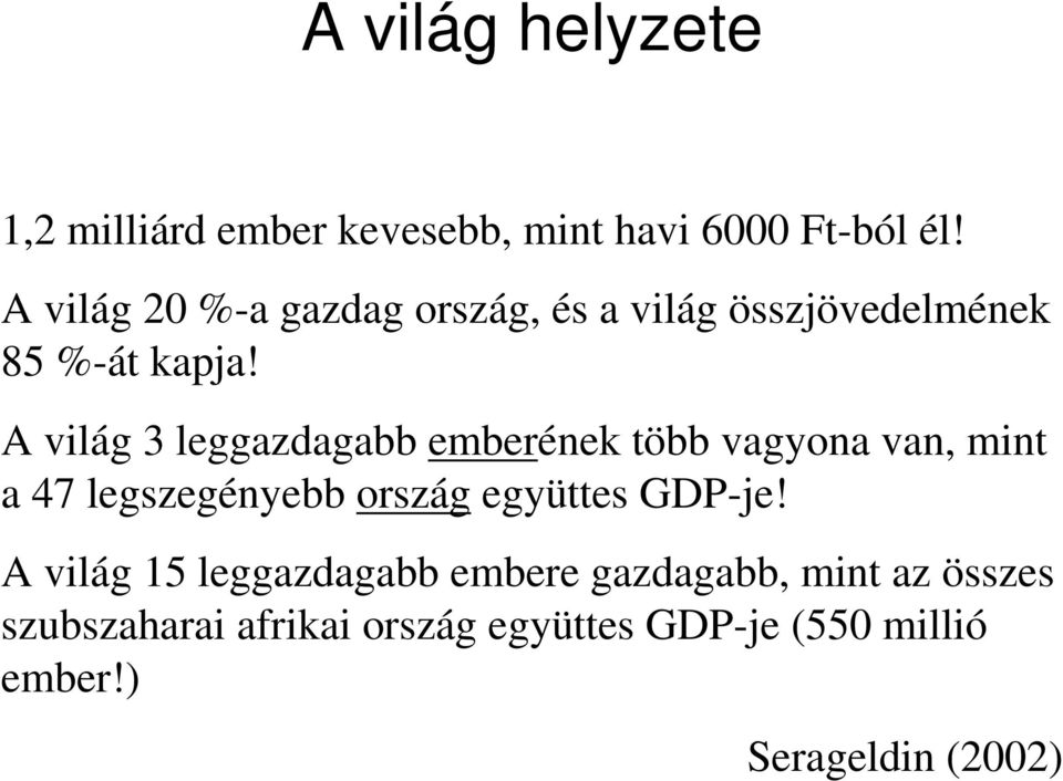 A világ 3 leggazdagabb emberének több vagyona van, mint a 47 legszegényebb ország együttes