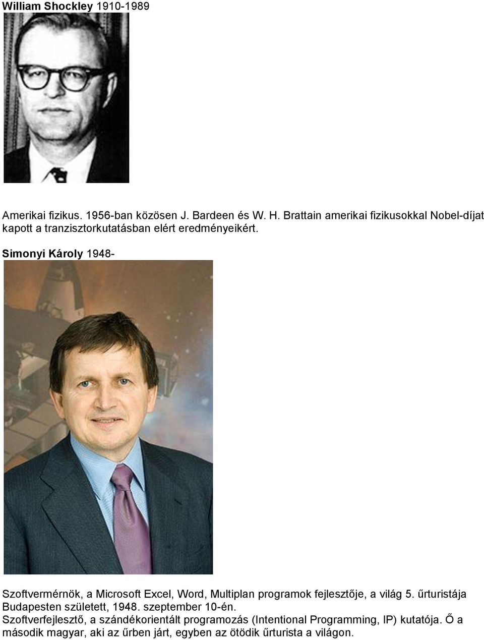 Simonyi Károly 1948- Szoftvermérnök, a Microsoft Excel, Word, Multiplan programok fejlesztője, a világ 5.
