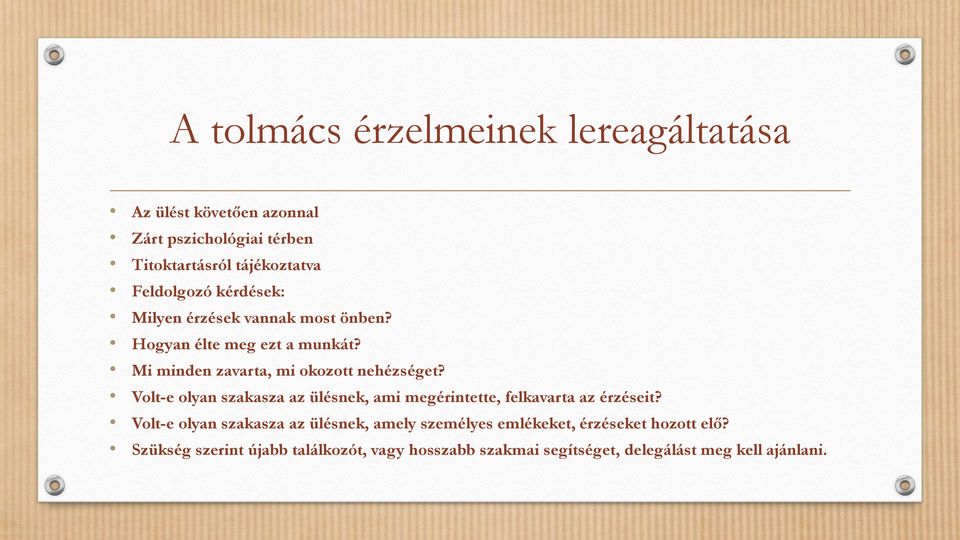 Mi minden zavarta, mi okozott nehézséget? Volt-e olyan szakasza az ülésnek, ami megérintette, felkavarta az érzéseit?