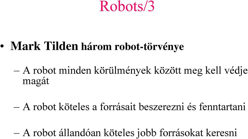 robot köteles a forrásait beszerezni és