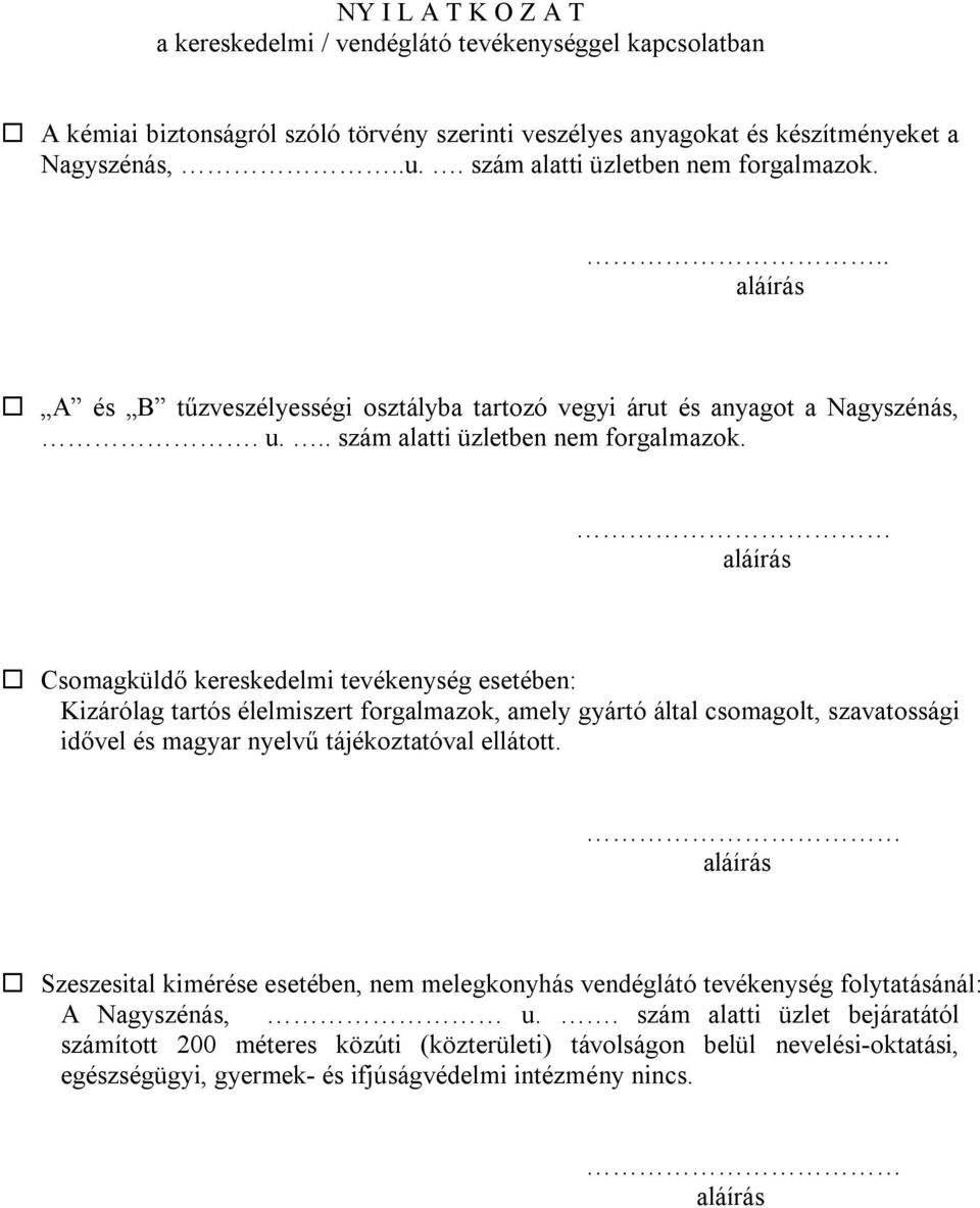.. aláírás A és B tűzveszélyességi osztályba tartozó vegyi árut és anyagot a Nagyszénás,. u.