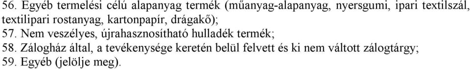 Nem veszélyes, újrahasznosítható hulladék termék; 58.