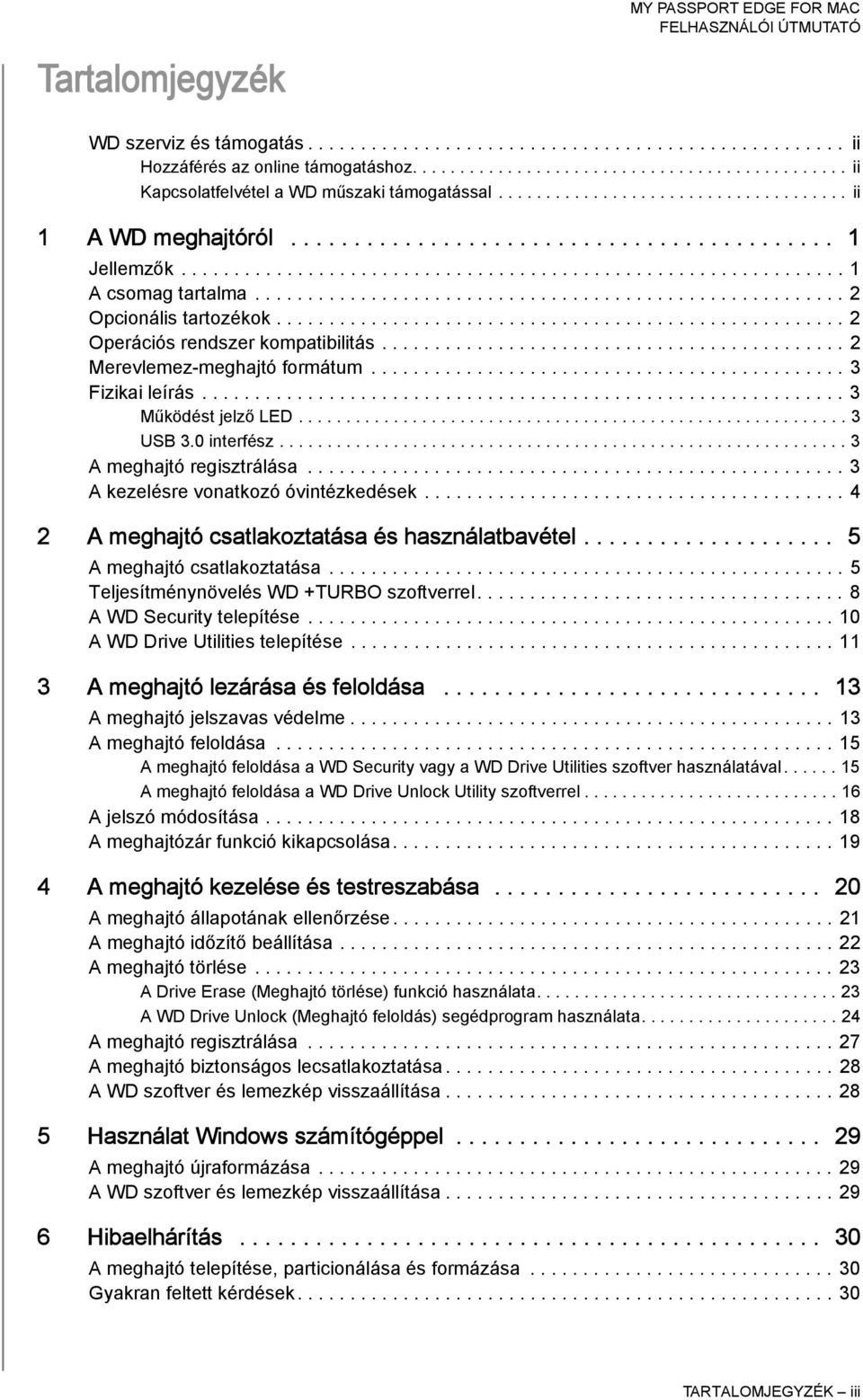 ....................................................... 2 Opcionális tartozékok...................................................... 2 Operációs rendszer kompatibilitás.