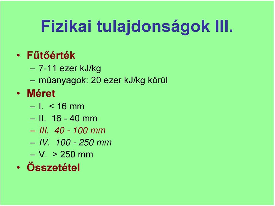 ezer kj/kg körül Méret I. < 16 mm II.