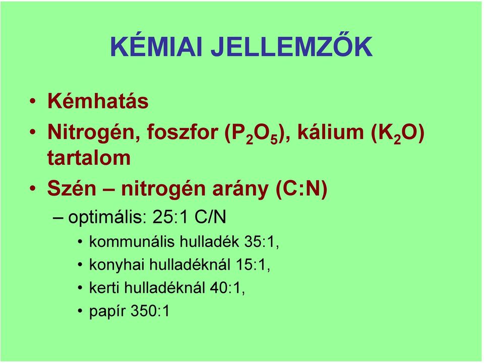 optimális: 25:1 C/N kommunális hulladék 35:1, konyhai