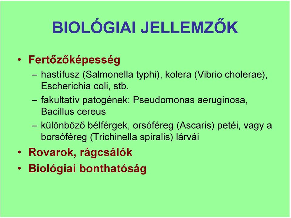 fakultatív patogének: Pseudomonas aeruginosa, Bacillus cereus különböző