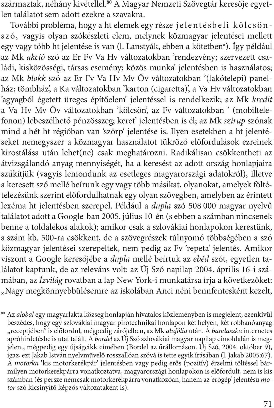 Lanstyák, ebben a kötetben a ).