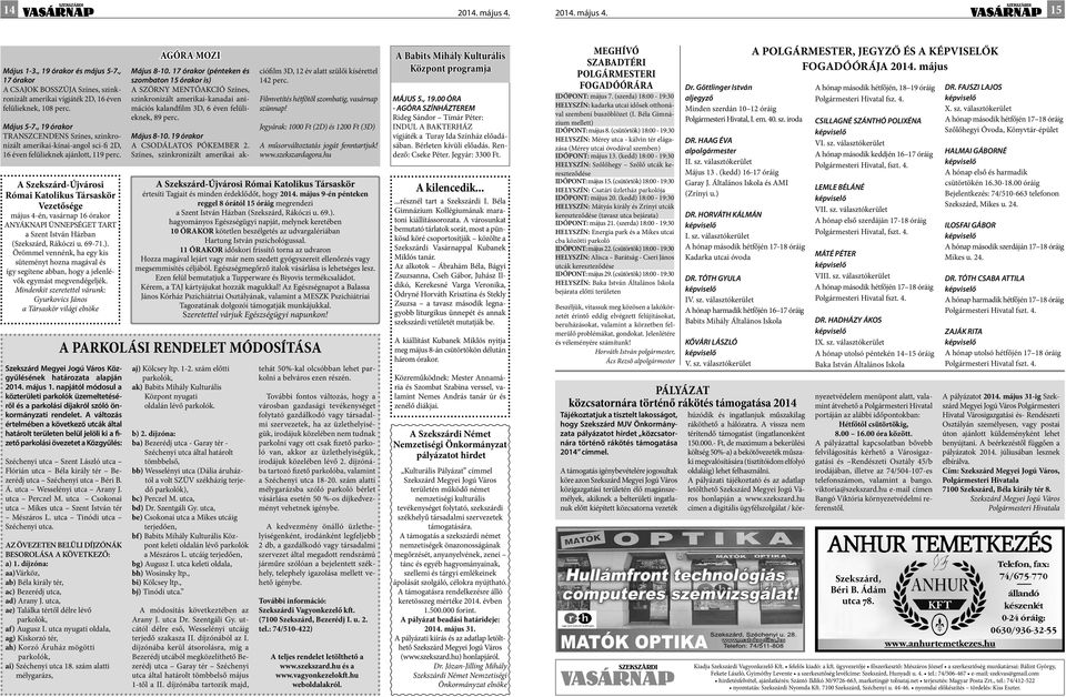 A Szekszárd-Újvárosi Római Katolikus Társaskör Vezetősége május 4-én, vasárnap 16 órakor ANYÁKNAPI ÜNNEPSÉGET TART a Szent István Házban (Szekszárd, Rákóczi u. 69-71.).