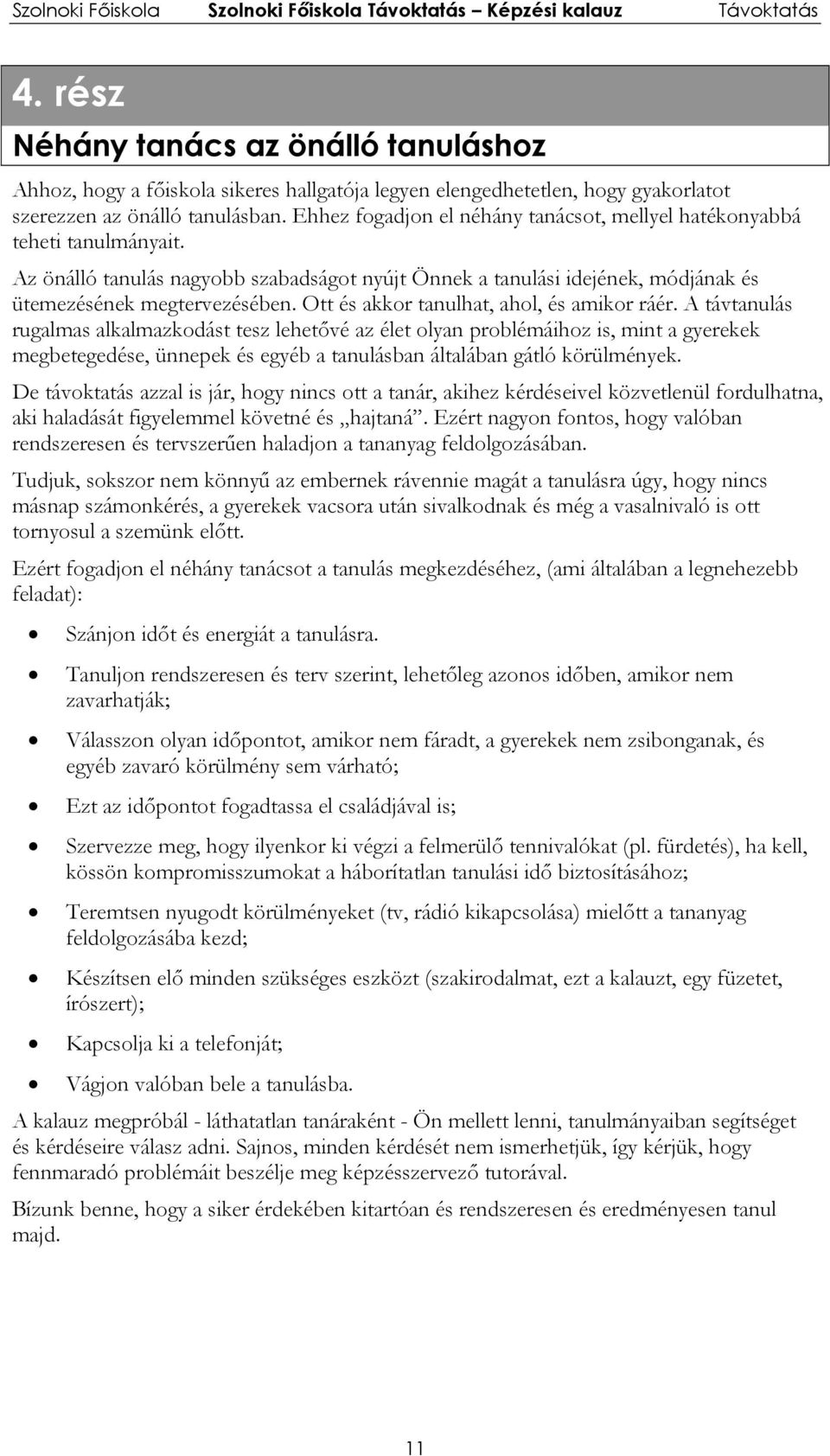 Ott és akkor tanulhat, ahol, és amikor ráér.