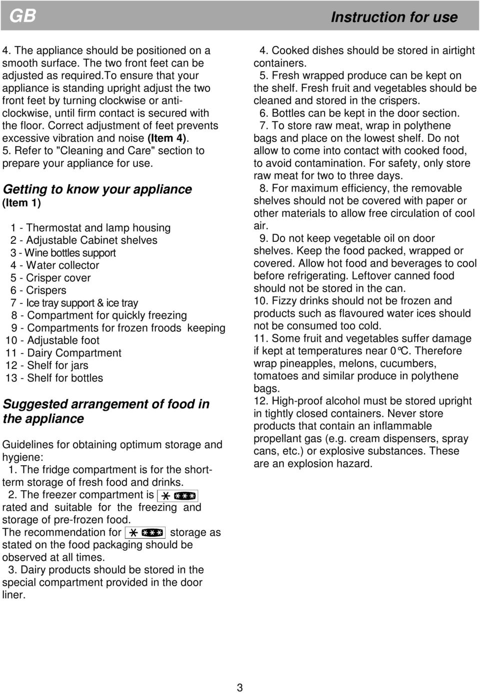 Correct adjustment of feet prevents excessive vibration and noise (Item 4). 5. Refer to "Cleaning and Care" section to prepare your appliance for use.