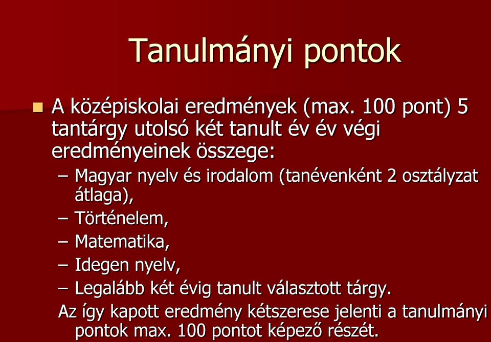 irodalom (tanévenként 2 osztályzat átlaga), Történelem, Matematika, Idegen nyelv,