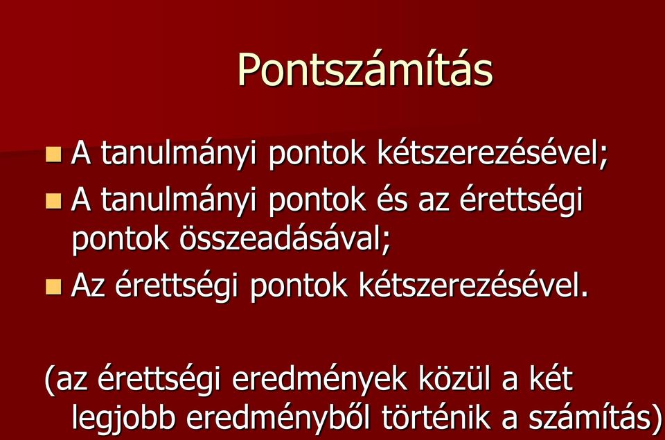 Az érettségi pontok kétszerezésével.