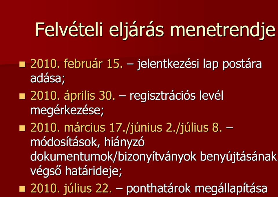 regisztrációs levél megérkezése; 2010. március 17./június 2./július 8.