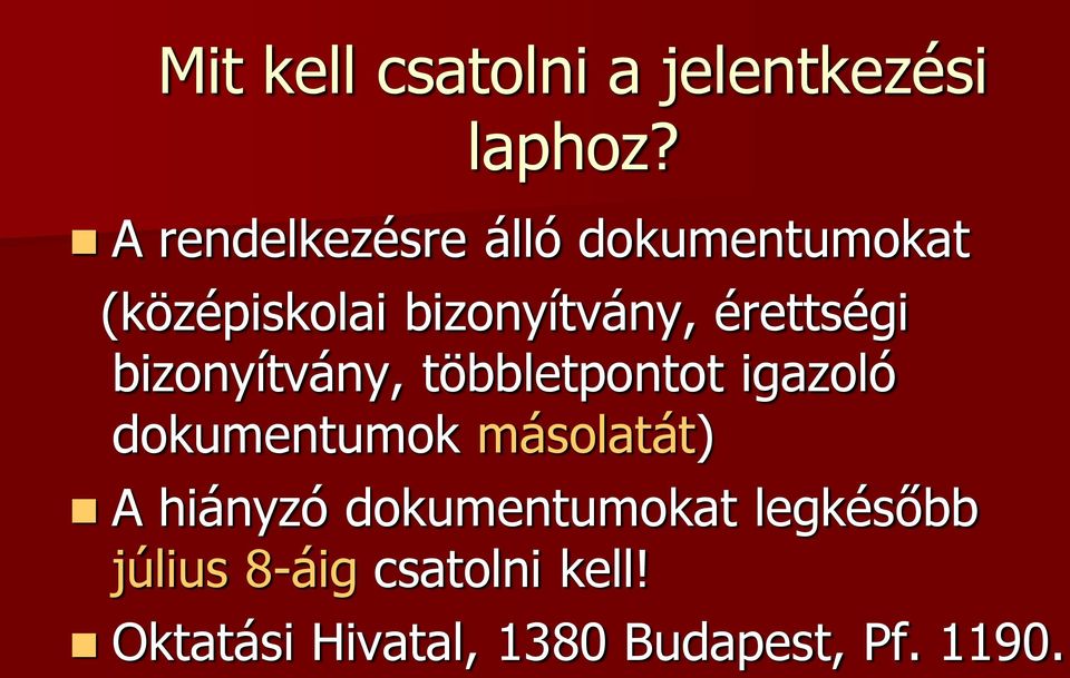 érettségi bizonyítvány, többletpontot igazoló dokumentumok másolatát)