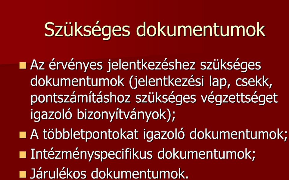 végzettséget igazoló bizonyítványok); A többletpontokat igazoló