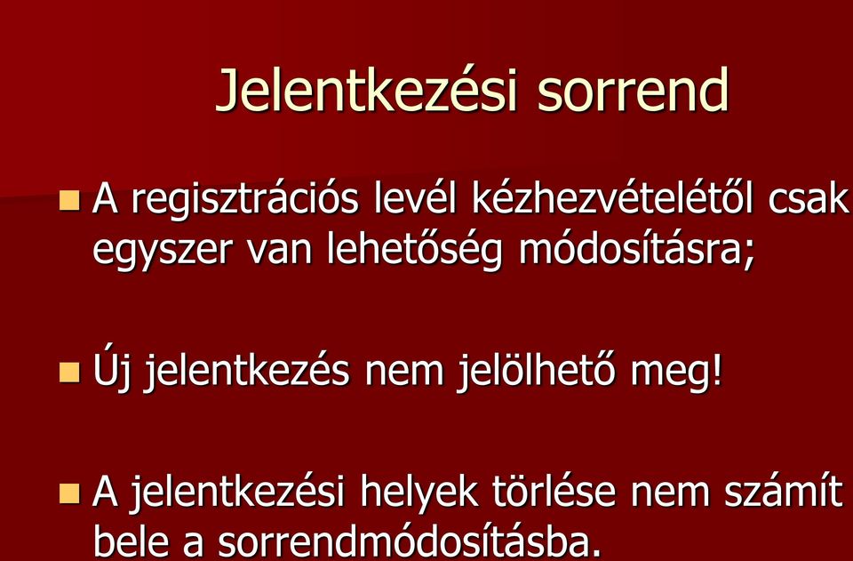 módosításra; Új jelentkezés nem jelölhető meg!