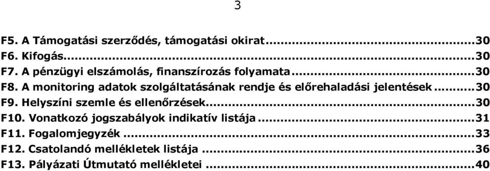 A monitoring adatok szolgáltatásának rendje és előrehaladási jelentések... 30 F9.