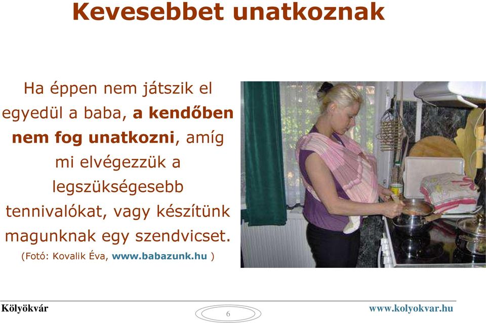 a legszükségesebb tennivalókat, vagy készítünk