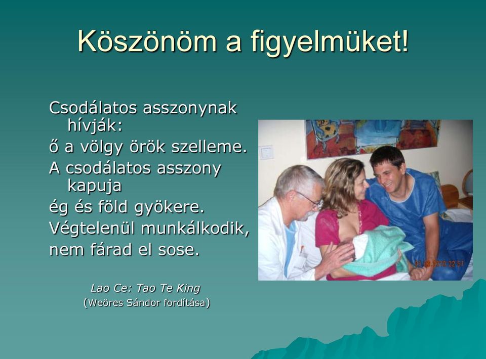 A csodálatos asszony kapuja ég és föld gyökere.