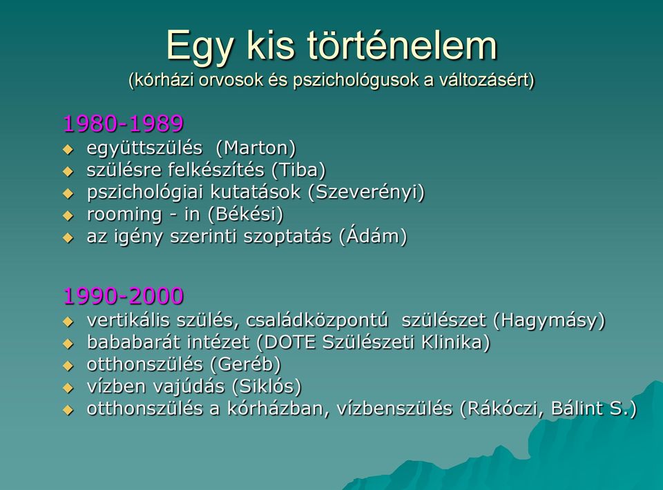 szoptatás (Ádám) 1990-2000 vertikális szülés, családközpontú szülészet (Hagymásy) bababarát intézet (DOTE