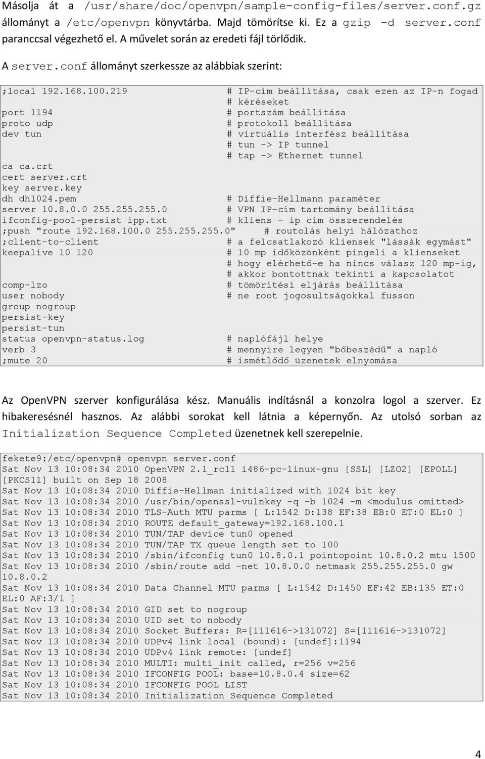 pem server 10.8.0.0 255.255.255.0 ifconfig-pool-persist ipp.