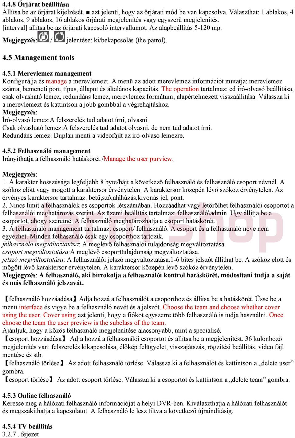 Megjegyzés: / jelentése: ki/bekapcsolás (the patrol). 4.5 Management tools 4.5.1 Merevlemez management Konfigurálja és manage a merevlemezt.