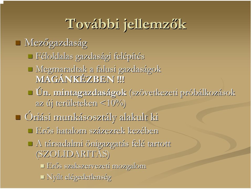 mintagazdaságok gok (szövetkezeti próbálkoz lkozások az új j területeken <10%) Óriási munkásoszt