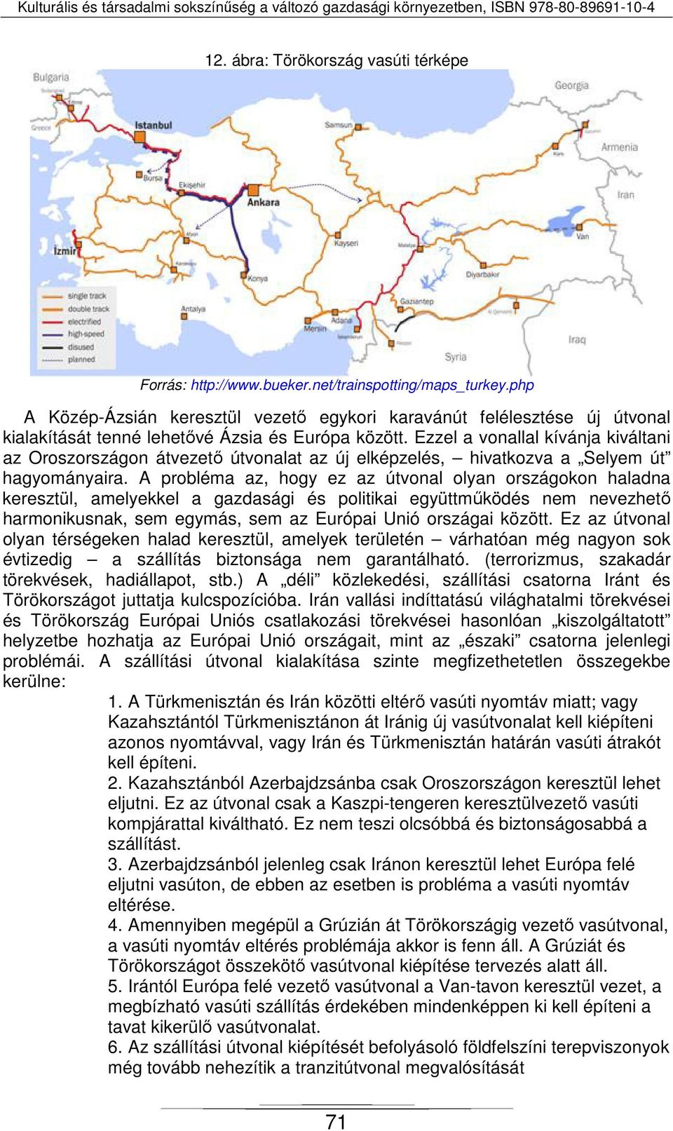 Ezzel a vonallal kívánja kiváltani az Oroszországon átvezető útvonalat az új elképzelés, hivatkozva a Selyem út hagyományaira.