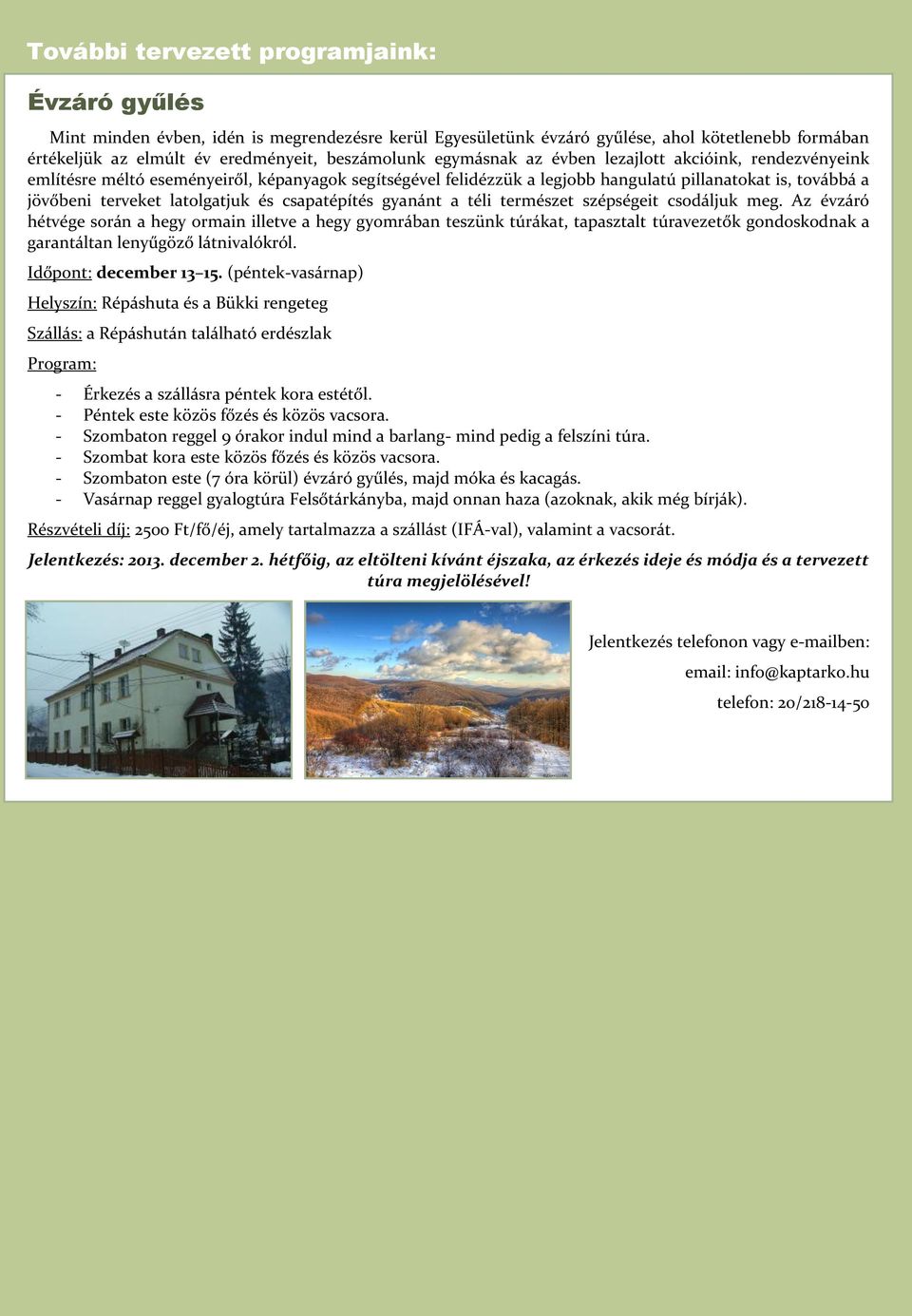 csapatépítés gyanánt a téli természet szépségeit csodáljuk meg.
