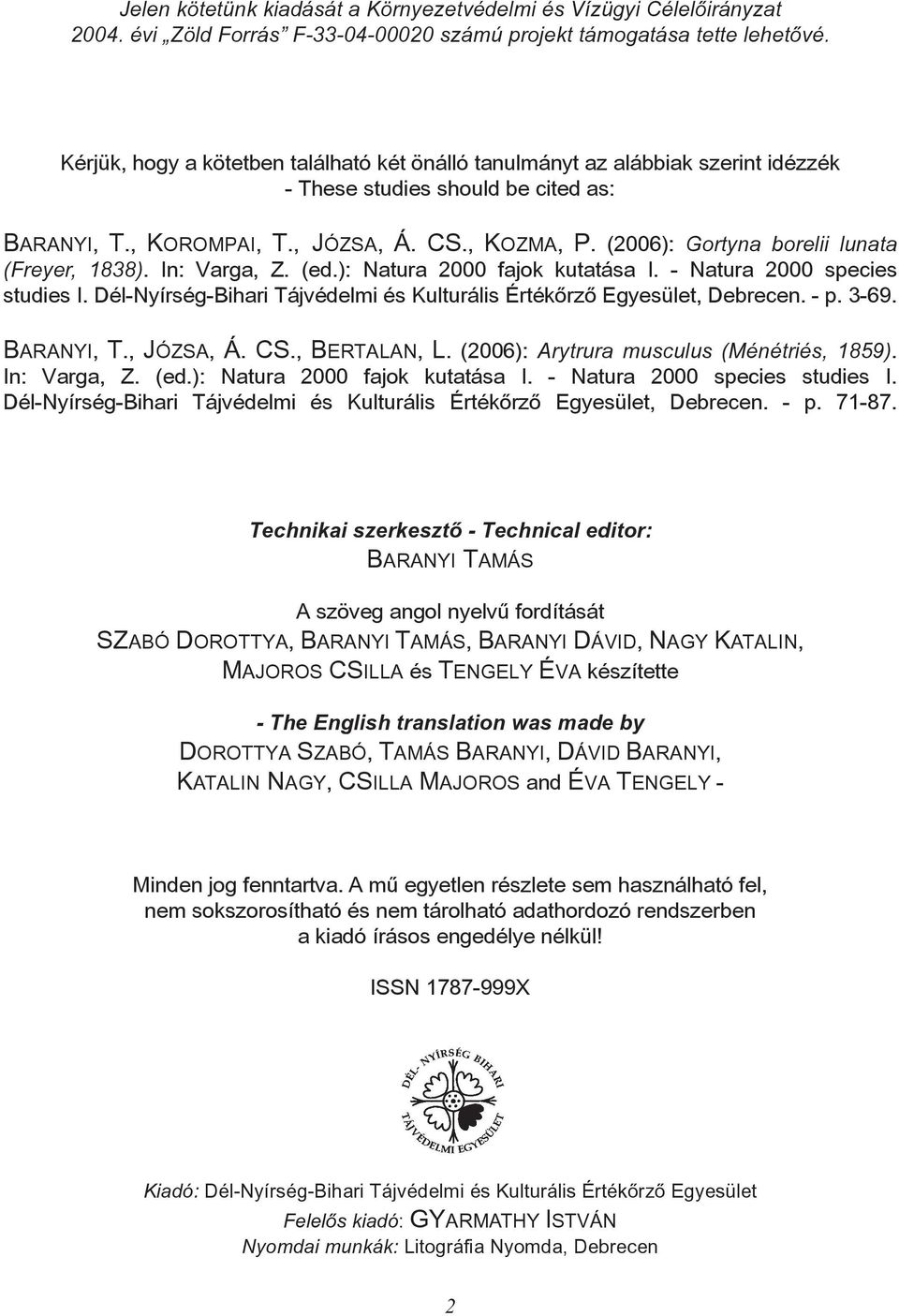 (2006): Gortyna borelii lunata (Freyer, 1838). In: Varga, Z. (ed.): Natura 2000 fajok kutatása I. - Natura 2000 species studies I.