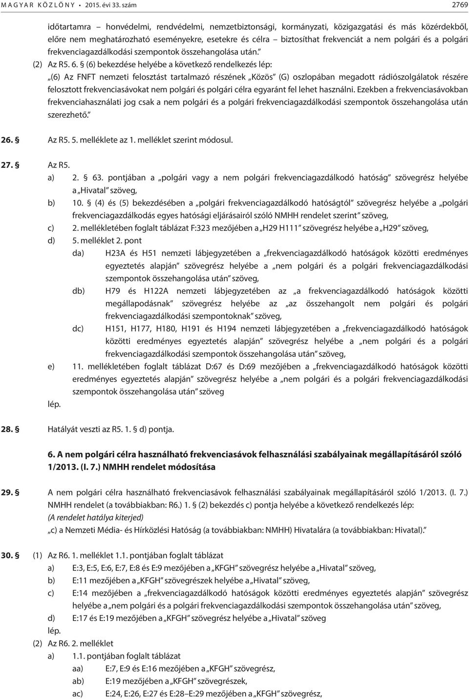 polgári és a polgári frekvenciagazdálkodási szempontok összehangolása után. (2) Az R5. 6.