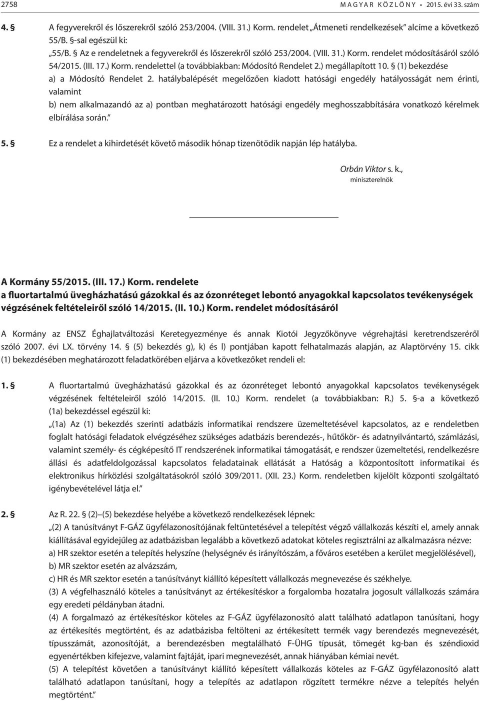 ) megállapított 10. (1) bekezdése a) a Módosító Rendelet 2.