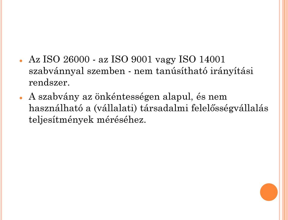 A szabvány az önkéntességen alapul, és nem használható a