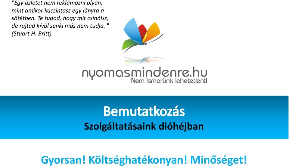 Te tudod, hogy mit csinálsz, de rajtad kívül senki más